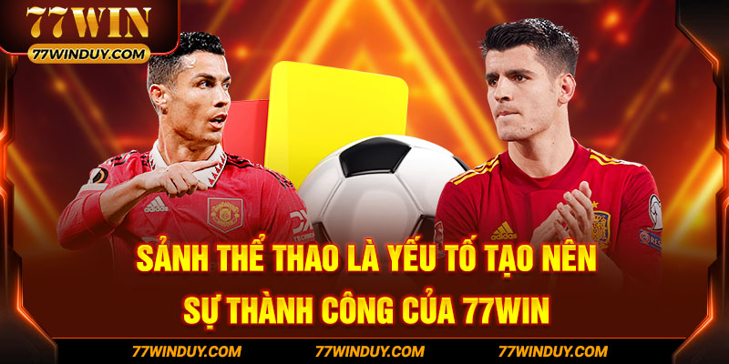 Sảnh thể thao là yếu tố tạo nên sự thành công của 77WIN