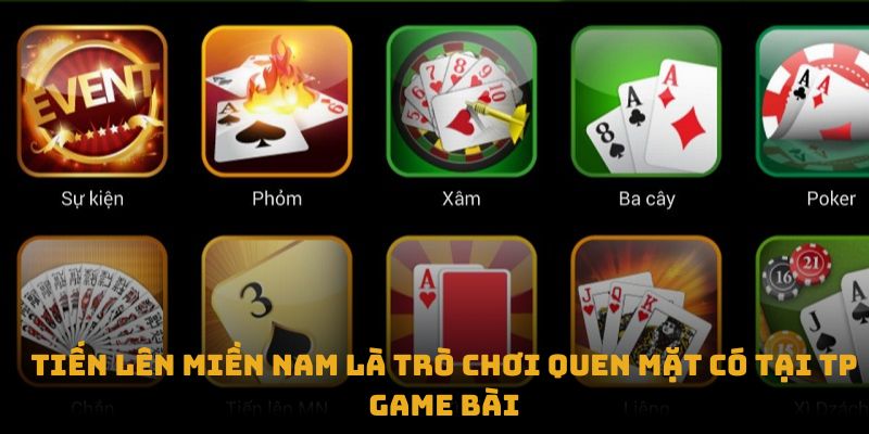 Tiến lên miền Nam là trò chơi quen mặt có tại TP Game Bài