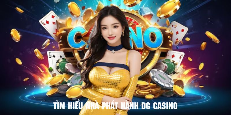 Tìm hiểu sơ lược về nhà phát hành DG Casino