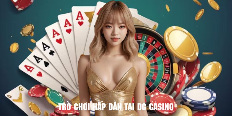 Trò chơi hấp dẫn có tại sảnh DG Casino